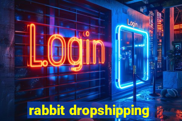 rabbit dropshipping